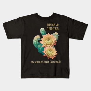 Hens and Chicks My Garden Just Hatched Kids T-Shirt